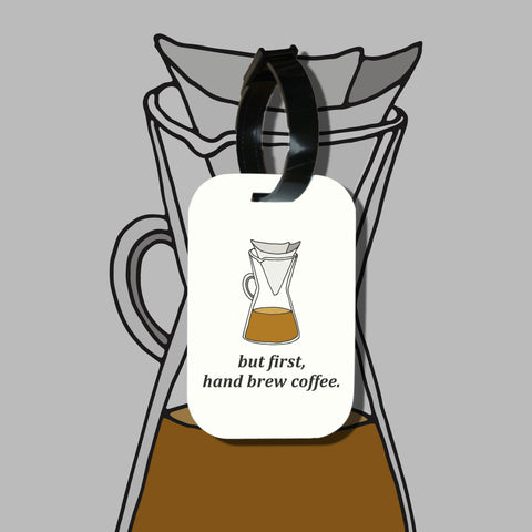 Travel tag cho túi xách/balo du lịch in hình But first, hand brew coffee