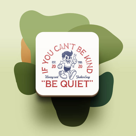 Đế ly bằng gỗ in hình If you can't be kind be quiet