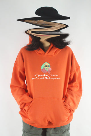 Áo khoác hoodie unisex cotton hình Stop making drama, you're not Shakespeare (nhiều màu)