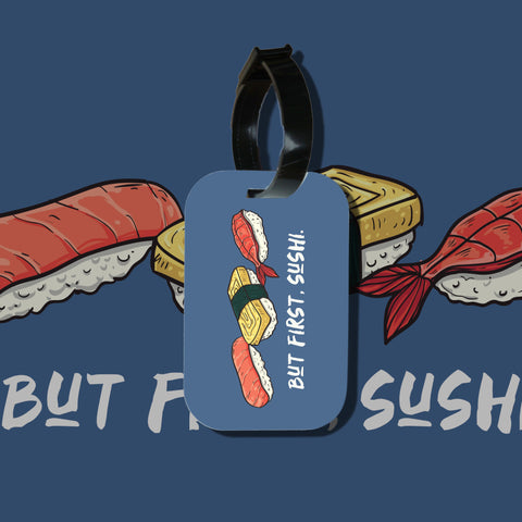 Travel tag cho túi xách/balo du lịch in hình But first, sushi
